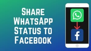 How to Share Your WhatsApp Status on Facebook